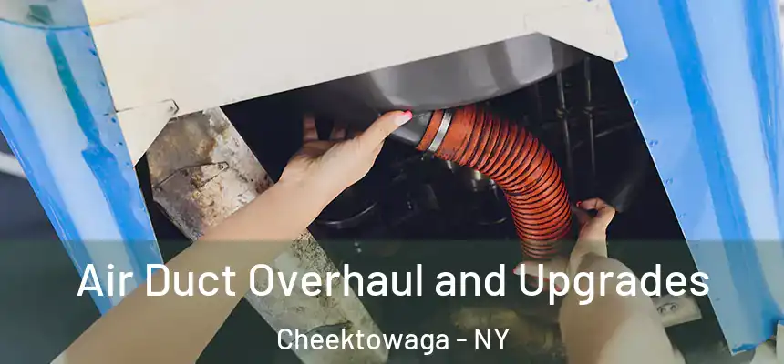 Air Duct Overhaul and Upgrades Cheektowaga - NY