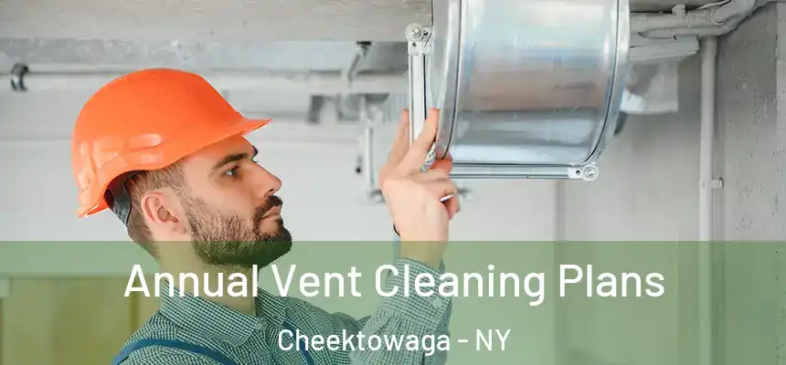 Annual Vent Cleaning Plans Cheektowaga - NY