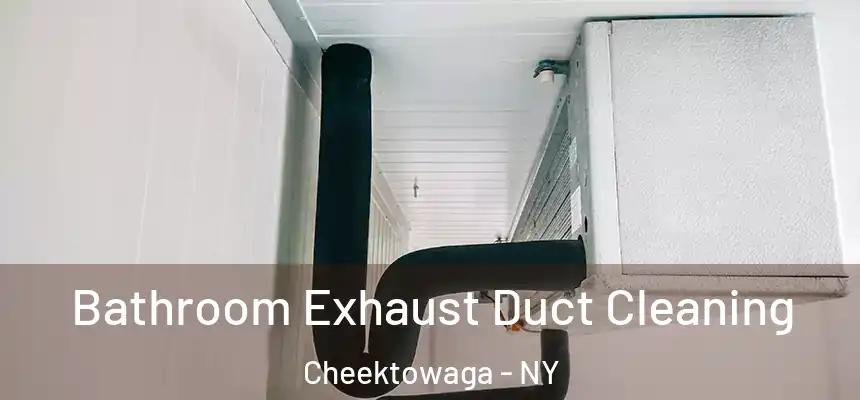 Bathroom Exhaust Duct Cleaning Cheektowaga - NY