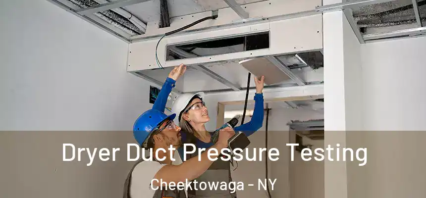  Dryer Duct Pressure Testing Cheektowaga - NY