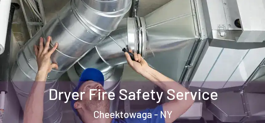 Dryer Fire Safety Service Cheektowaga - NY