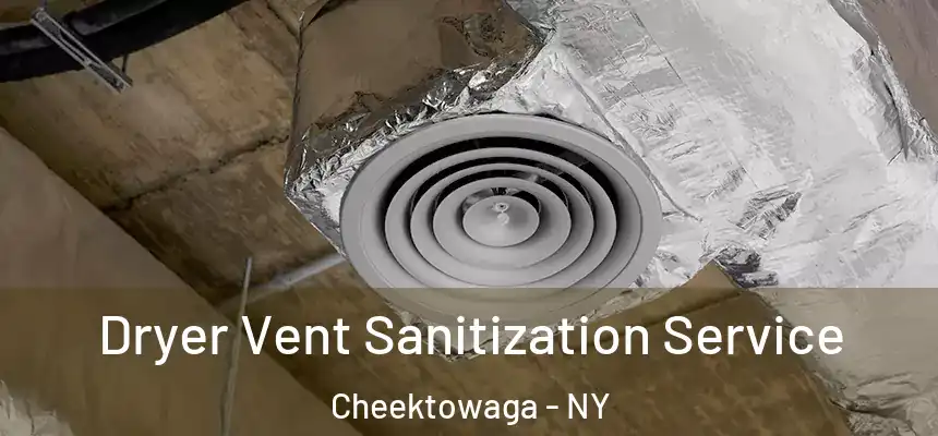 Dryer Vent Sanitization Service Cheektowaga - NY