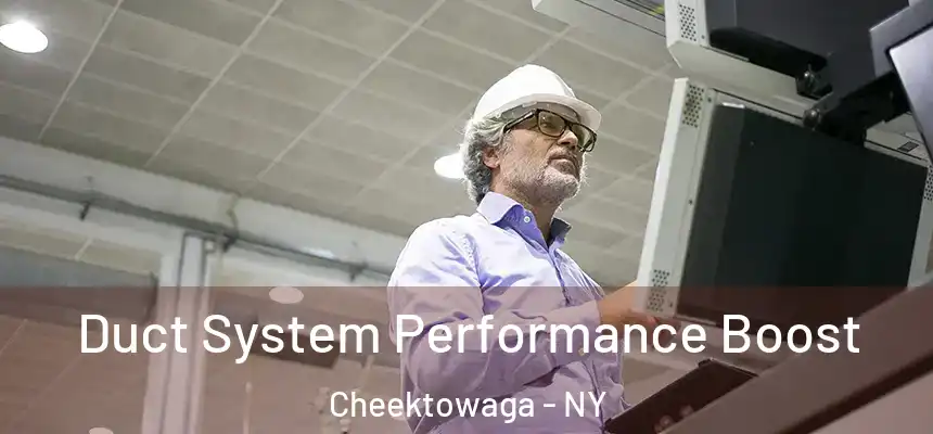 Duct System Performance Boost Cheektowaga - NY