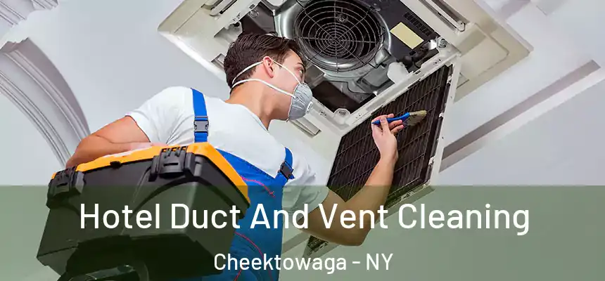 Hotel Duct And Vent Cleaning Cheektowaga - NY