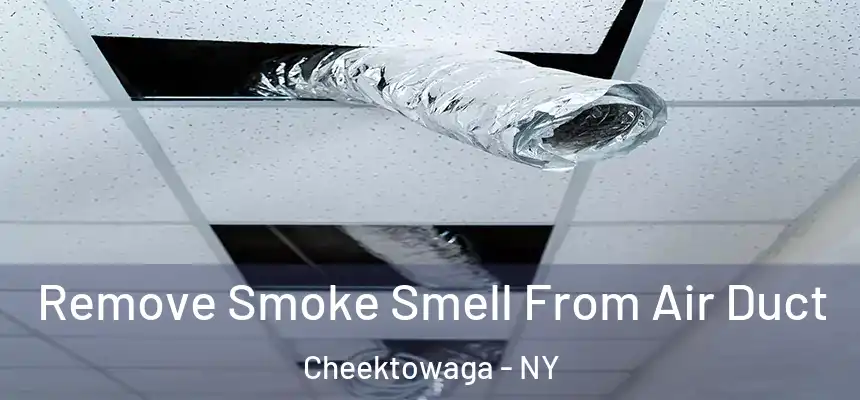 Remove Smoke Smell From Air Duct Cheektowaga - NY