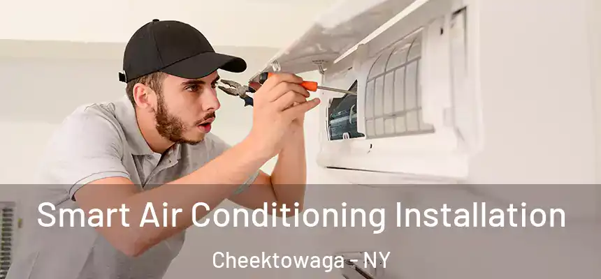  Smart Air Conditioning Installation Cheektowaga - NY