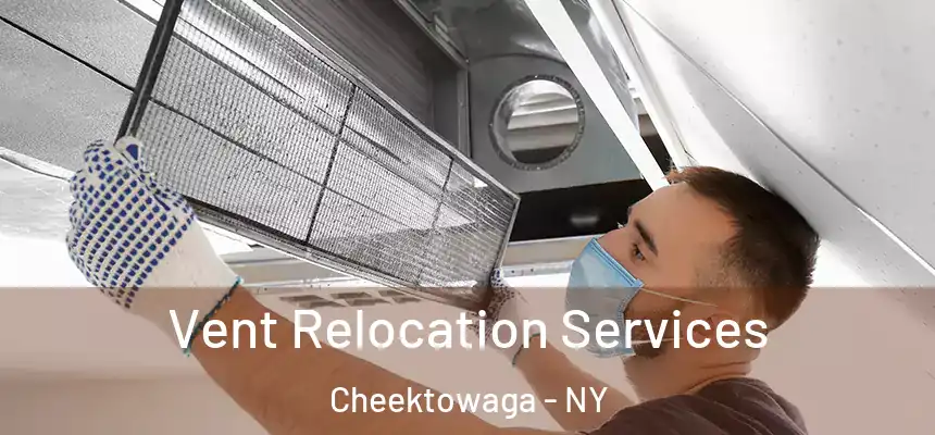 Vent Relocation Services Cheektowaga - NY