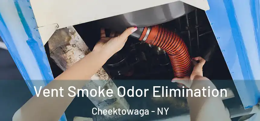 Vent Smoke Odor Elimination Cheektowaga - NY
