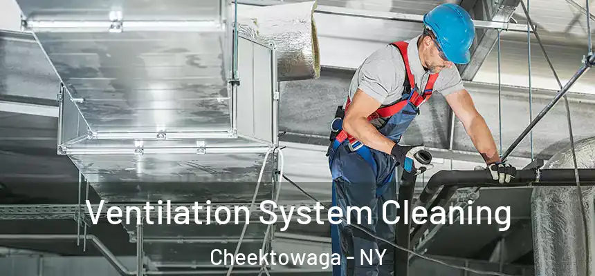 Ventilation System Cleaning Cheektowaga - NY