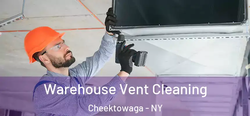 Warehouse Vent Cleaning Cheektowaga - NY